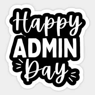 Happy Admin Day - Adminsitrative Professionals Sticker